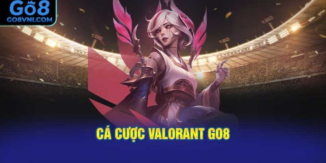 Cá Cược Valorant GO8