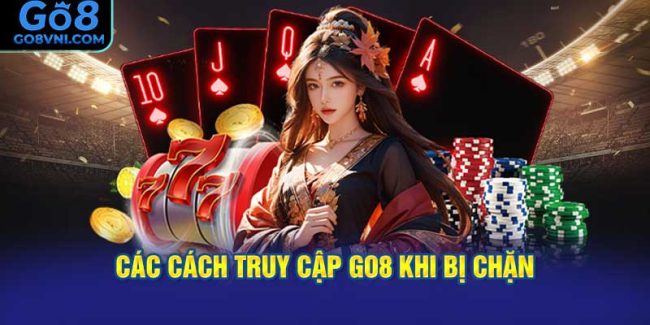 Các Cách Truy Cập GO8 Khi Bị Chặn