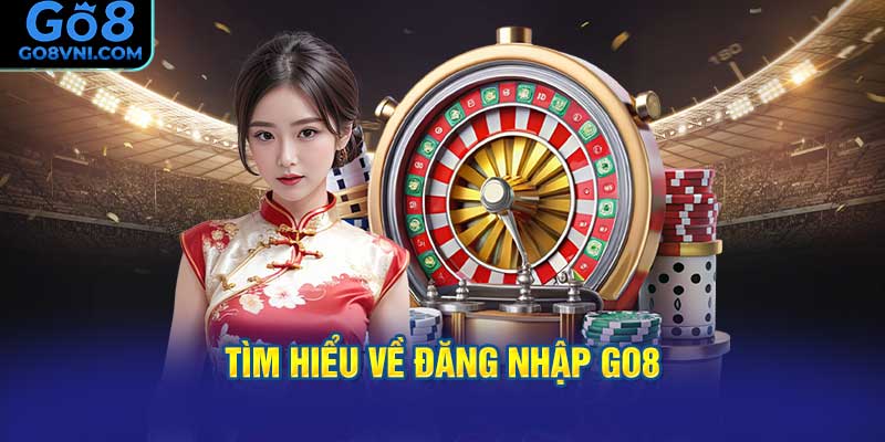 Tìm hiểu về đăng nhập GO8