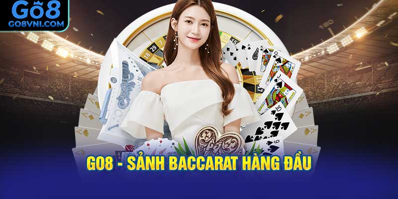 GO8 - Sảnh Baccarat Hàng Đầu