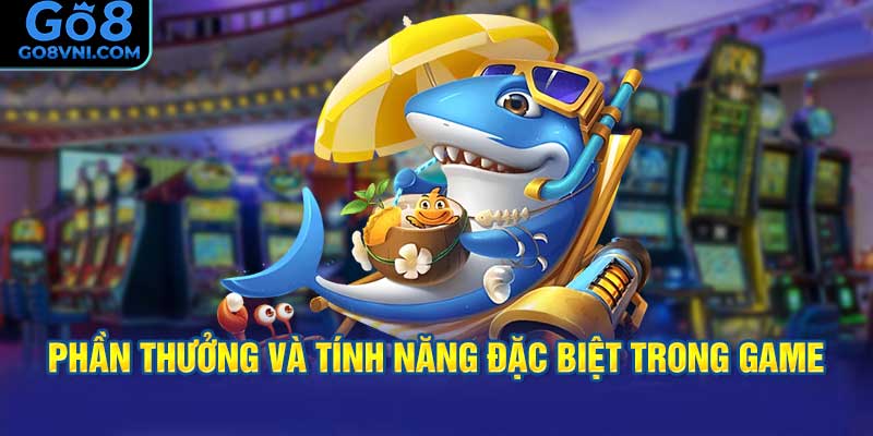 Phần Thưởng và Tính Năng Đặc Biệt Trong Game