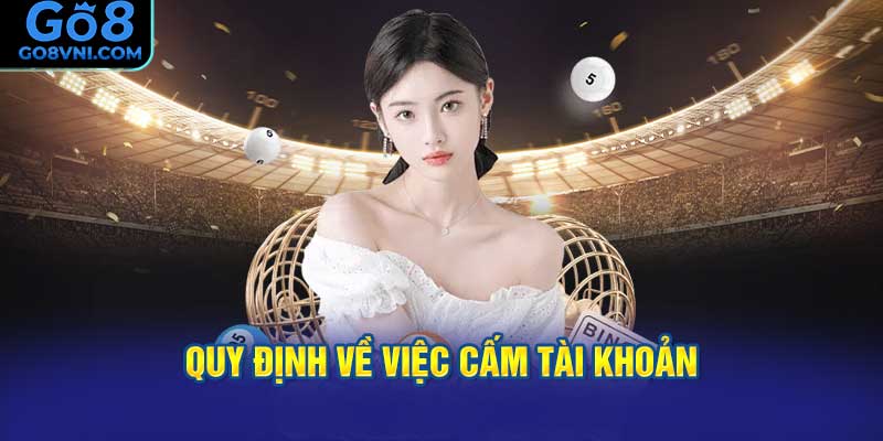 Quy Định Về Việc Cấm Tài Khoản