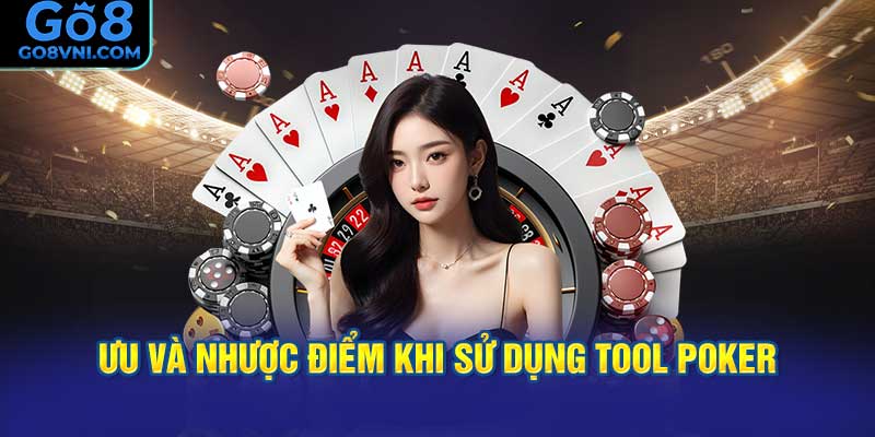 Ưu và nhược điểm khi sử dụng tool Poker